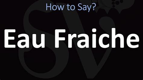 eau fraiche pronunciation.